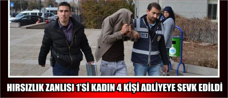 Hırsızlık Zanlısı 1’si Kadın 4 Kişi Adliyeye Sevk Edildi