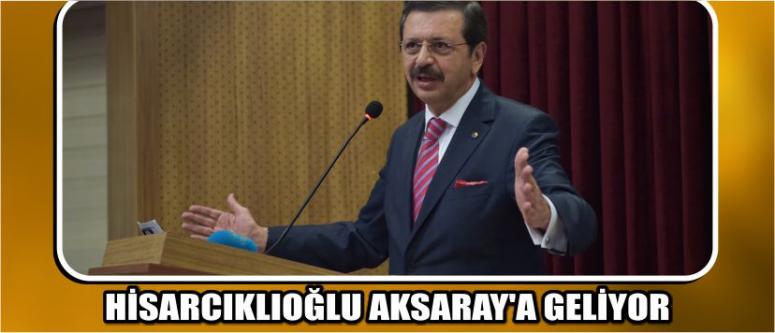 Hisarcıklıoğlu Aksaray’a Geliyor