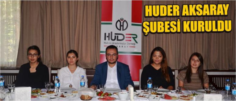 Huder Aksaray Şubesi Kuruldu