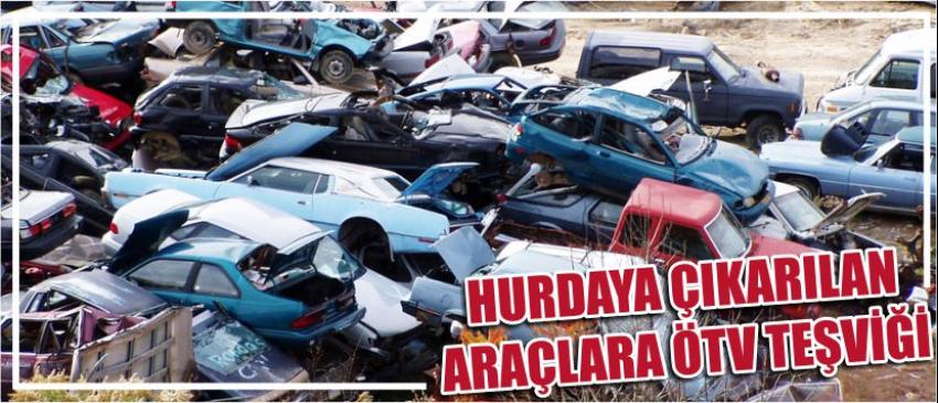 Hurdaya Çıkarılan Araçlara Ötv Teşviği