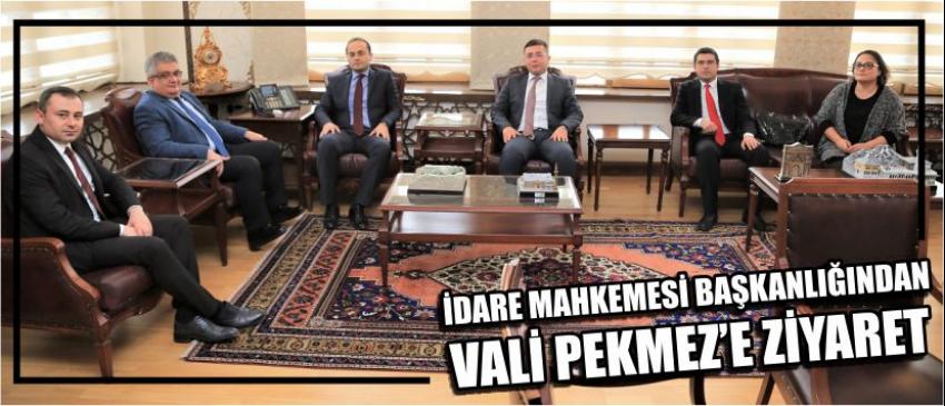 İdare Mahkemesi Başkanlığından Vali Pekmez’e Ziyaret