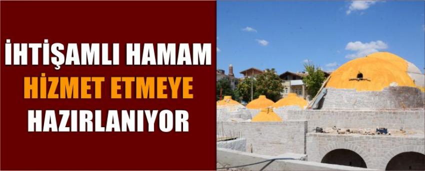 İhtişamlı Hamam Hizmet Etmeye Hazırlanıyor