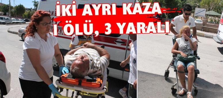 İki Ayrı Kaza 1 Ölü, 3 Yaralı