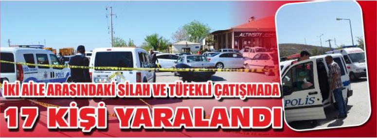 İki Aile Arasındaki Silah Ve Tüfekli Çatışmada 17 Kişi Yaralandı