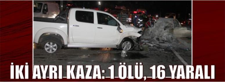 İki Ayrı Kaza: 1 Ölü, 16 Yaralı