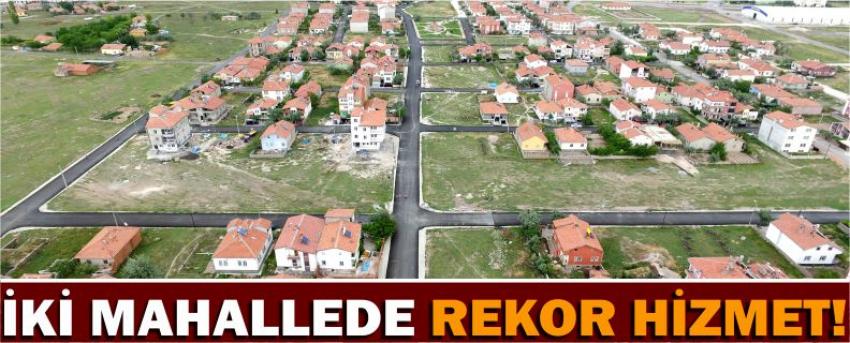 İki Mahallede Rekor Hizmet!