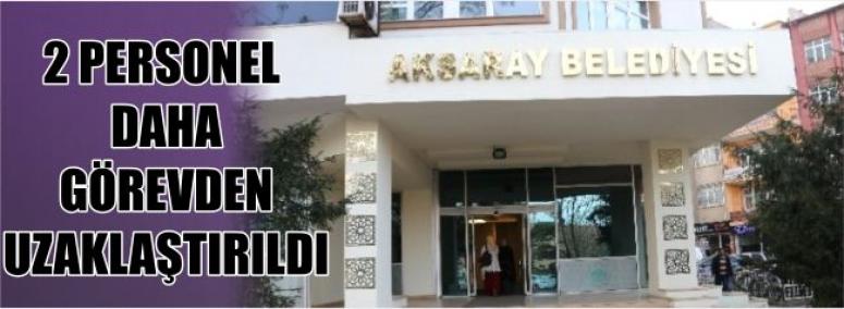 2 Personel Daha Görevden Uzaklaştırıldı