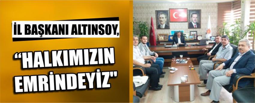 İl Başkanı Altınsoy, "Halkımızın Emrindeyiz" 