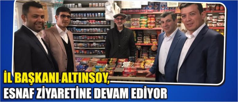 İl Başkanı Altınsoy, Esnaf Ziyaretine Devam Ediyor