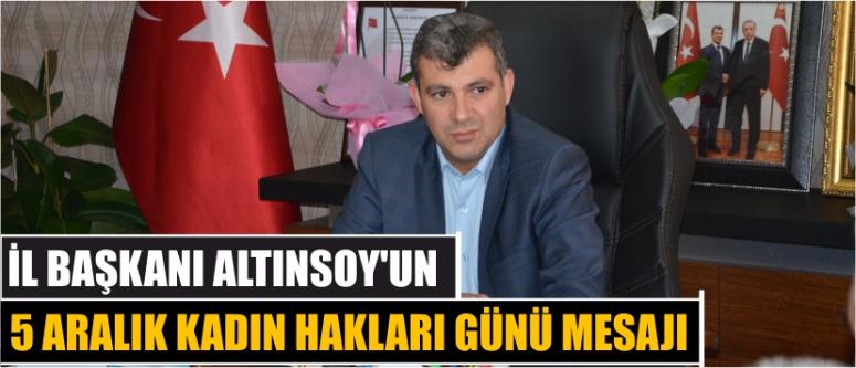 İl Başkanı Altınsoy’un 5 Aralık Kadın Hakları Günü Mesajı