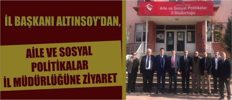 İl Başkanı Altınsoy’dan, Aile Ve Sosyal Politikalar İl Müdürlüğüne Ziyaret