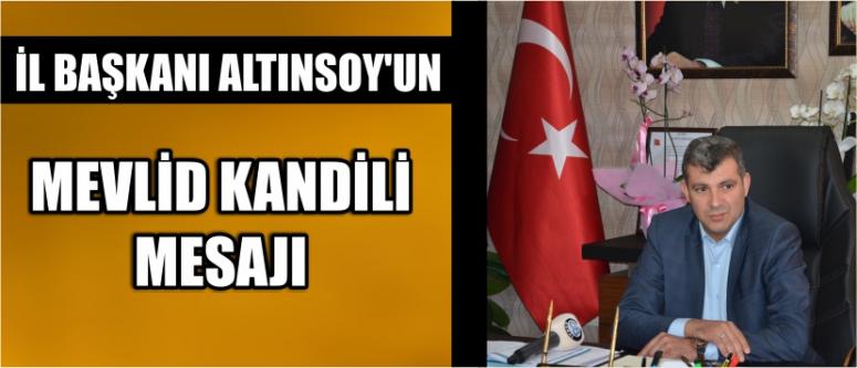 İl Başkanı Altınsoy’un Mevlid Kandili Mesajı