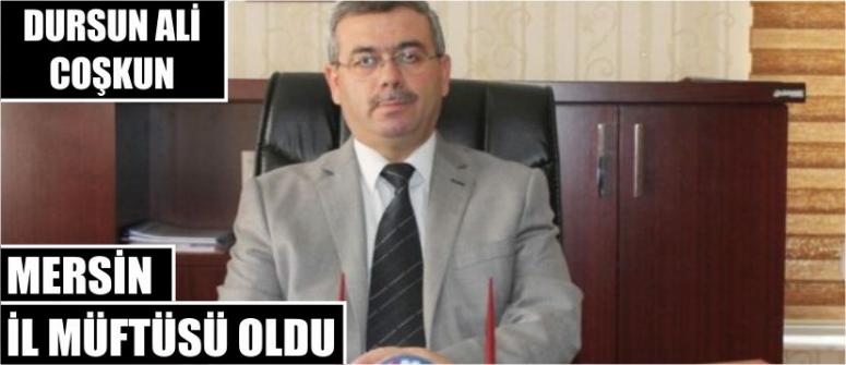 Dursun Ali Coşkun Mersin İl Müftüsü Oldu
