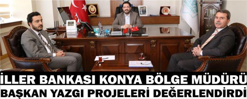 İller Bankası Konya Bölge Müdürü Başkan Yazgı Projeleri Değerlendirdi