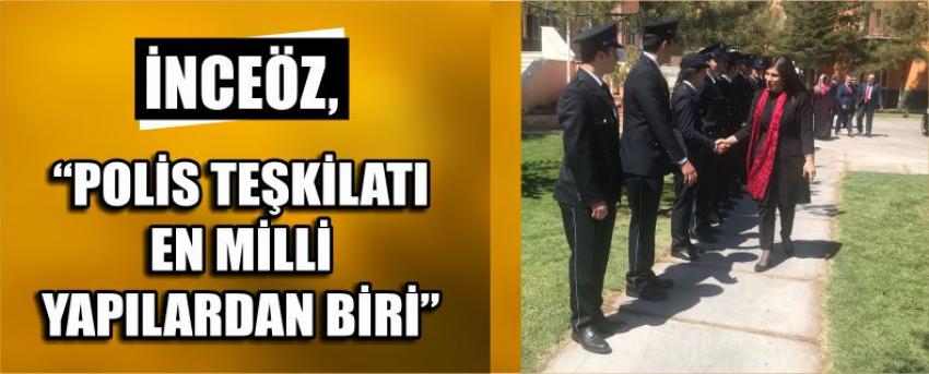 İnceöz, “Polis Teşkilatı En Milli Yapılardan Biri”