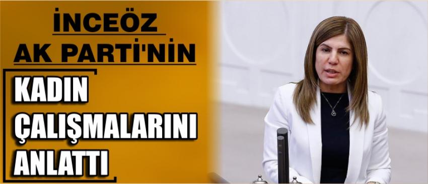 İnceöz Ak Parti'nin Kadın Çalışmalarını Anlattı