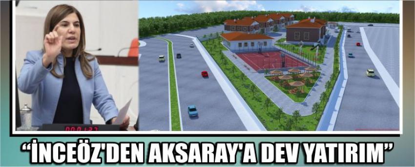 “İnceöz’den Aksaray’a Dev Yatırım”