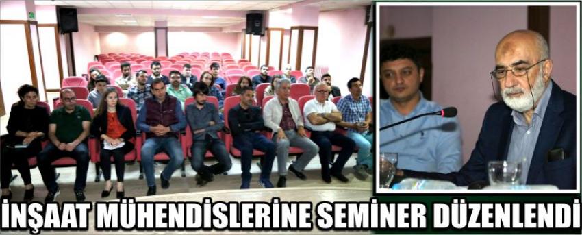 İnşaat Mühendislerine Seminer Düzenlendi