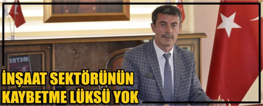 İnşaat Sektörünün Kaybetme Lüksü Yok
