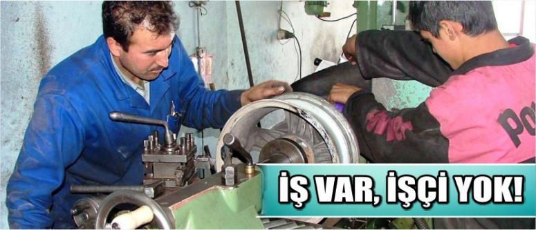İş Var, İşçi Yok!