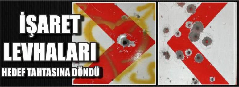İşaret Levhaları Hedef Tahtasına Döndü