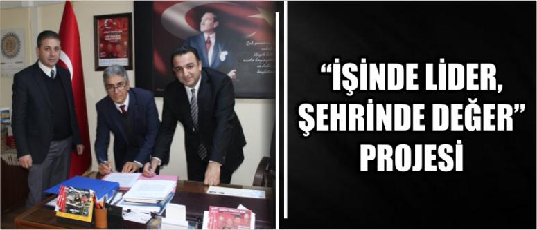 “İşinde Lider, Şehrinde Değer” Projesi