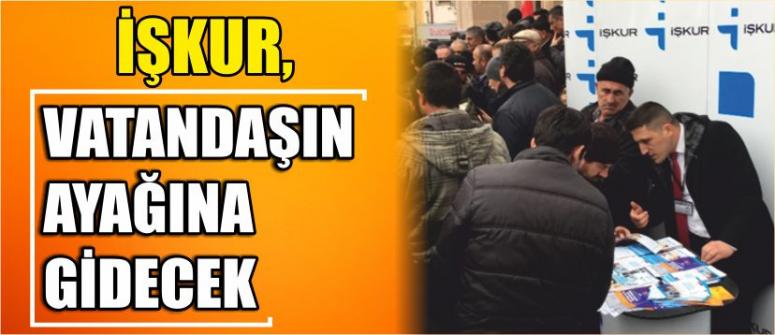 İşkur, Vatandaşın Ayağına Gidecek
