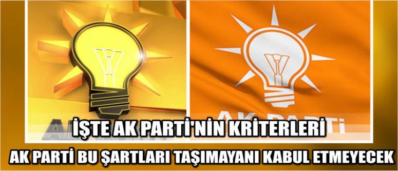  İşte Ak Parti’nin Kriterleri