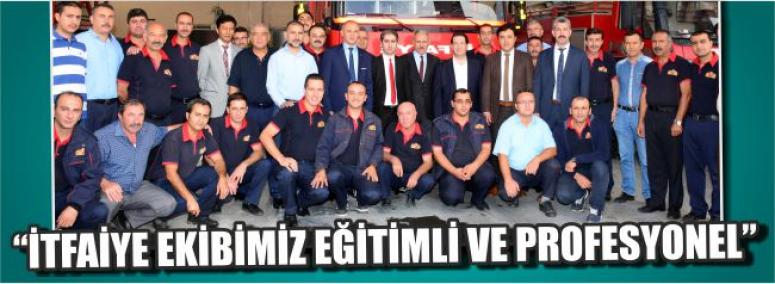 “İtfaiye Ekibimiz Eğitimli Ve Profesyonel”