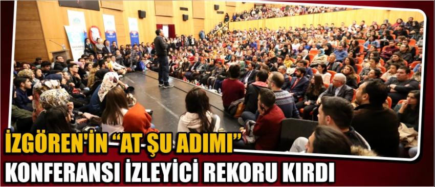 İzgören’in “At Şu Adımı” Konferansı İzleyici Rekoru Kırdı