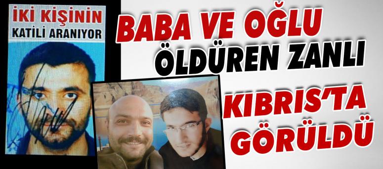 Baba Ve Oğlu Öldüren Zanlı Kıbrıs’ta Görüldü