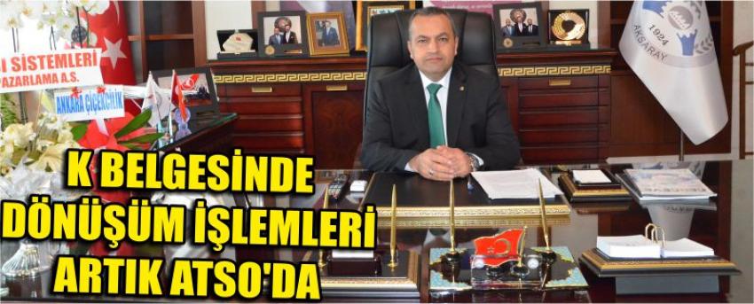 K Belgesinde Dönüşüm İşlemleri Artık Atso’da