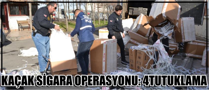 Kaçak Sigara Operasyonu: 4tutuklama