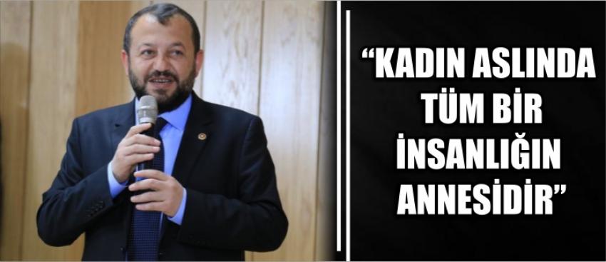 “Kadın Aslında Tüm Bir İnsanlığın Annesidir”