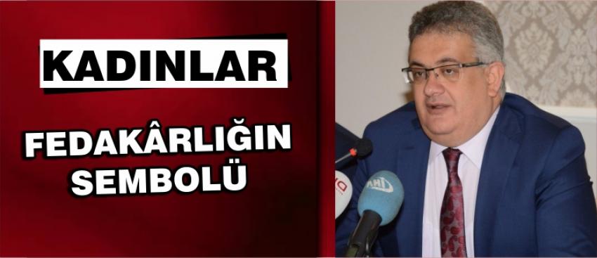 “Kadınlar Fedakârlığın Sembolü”