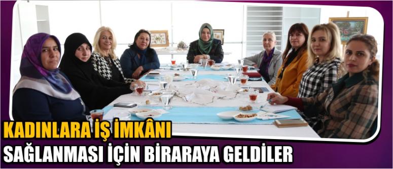 Kadınlara İş İmkânı Sağlanması İçin Biraraya Geldiler