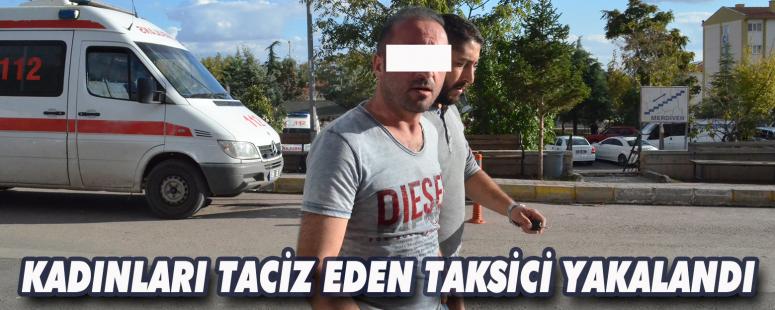Kadınları Taciz Eden Taksici Yakalandı