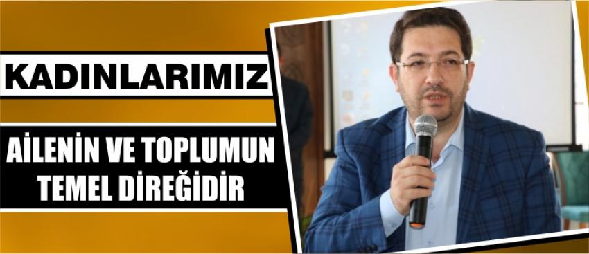 “Kadınlarımız Ailenin Ve Toplumun Temel Direğidir”