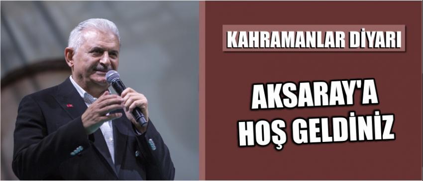 Kahramanlar Diyarı Aksaray’a Hoş Geldiniz