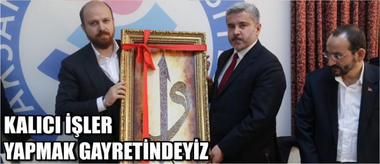 Kalıcı İşler Yapmak Gayretindeyiz