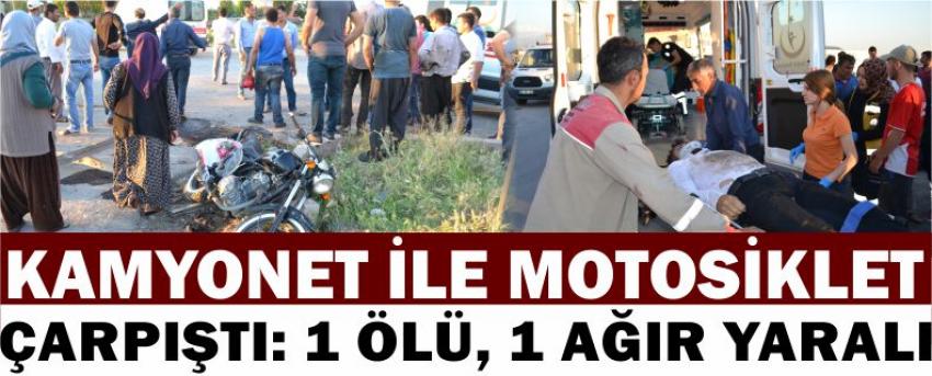 Kamyonet İle Motosiklet Çarpıştı: 1 Ölü, 1 Ağır Yaralı