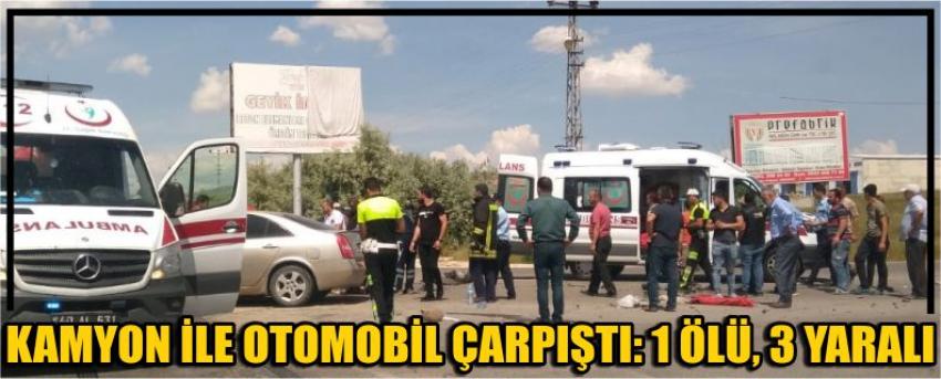 Kamyon İle Otomobil Çarpıştı: 1 Ölü, 3 Yaralı
