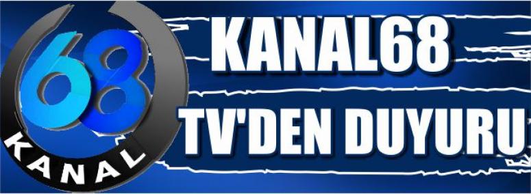 Kanal68 Tv’den Duyuru