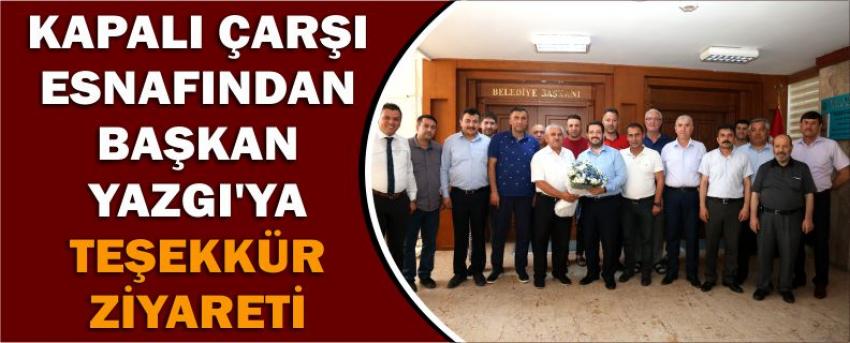 Kapalı Çarşı Esnafından Başkan Yazgı’ya Teşekkür Ziyareti