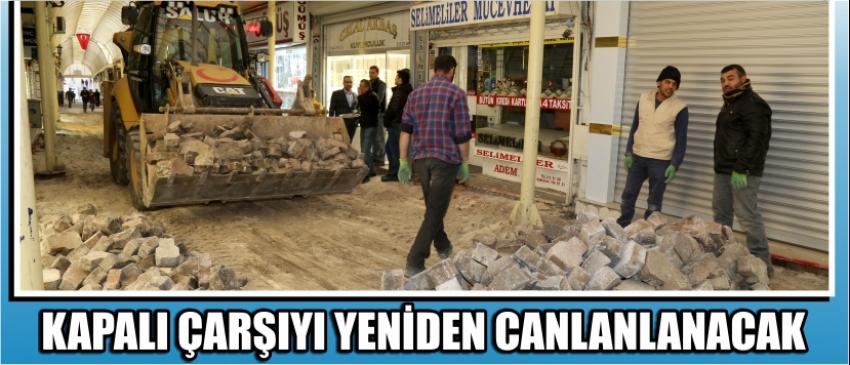 Kapalı Çarşıyı Yeniden Canlanlanacak
