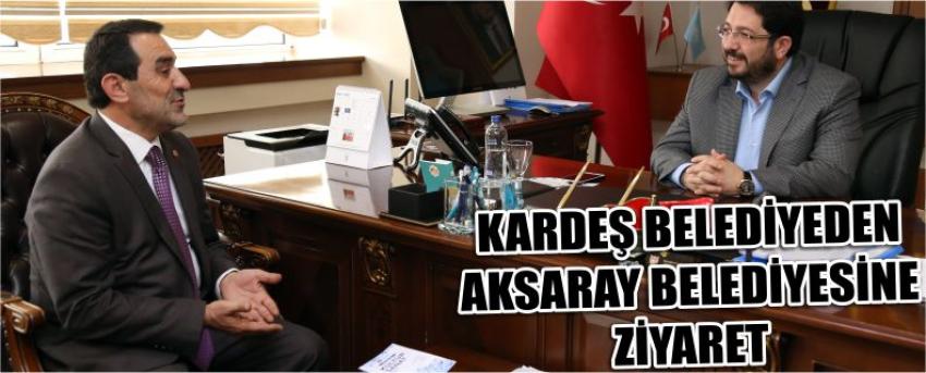 Kardeş Belediyeden Aksaray Belediyesine Ziyaret