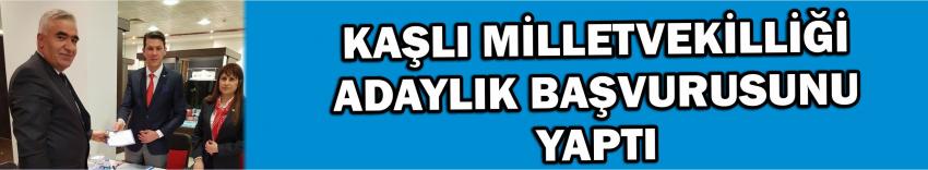 Kaşlı Milletvekilliği Adaylık Başvurusunu Yaptı