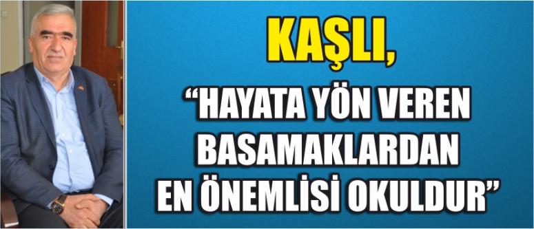 Kaşlı, “Hayata Yön Veren Basamaklardan En Önemlisi Okuldur”