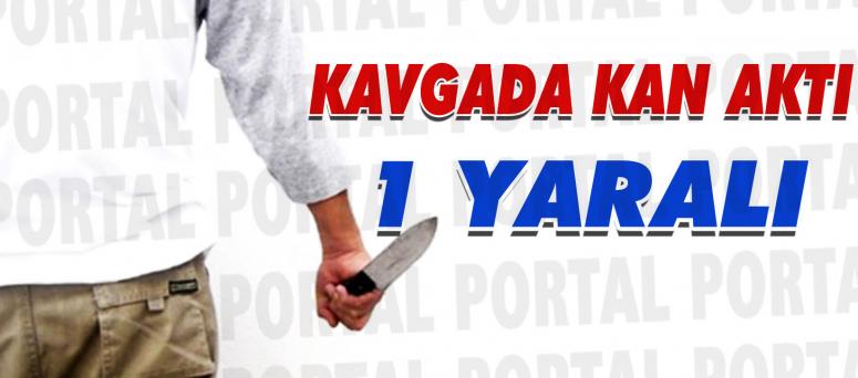 Kavgada Kan Aktı 1 Yaralı