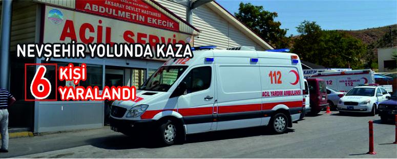 Nevşehir Yolunda Kaza 6 Yaralı